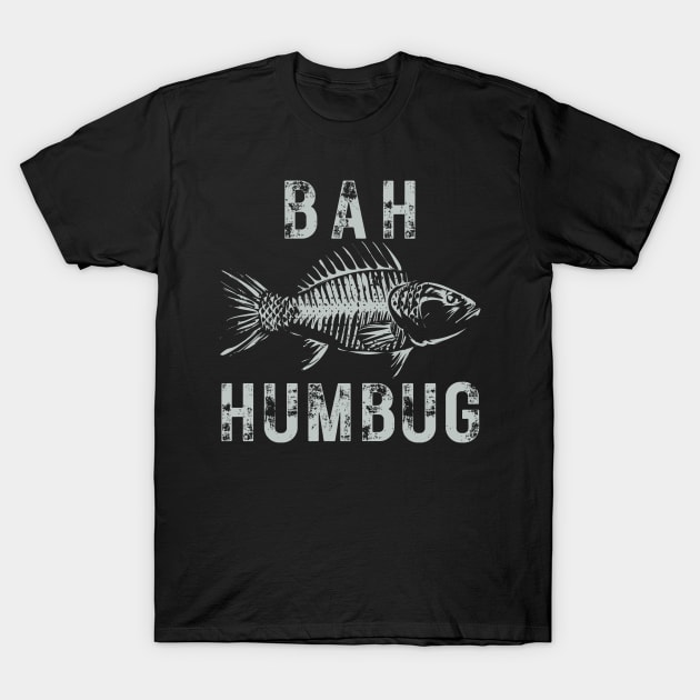 BAH HUMBUG - I'd Rather Be Fishing! T-Shirt by MagpieMoonUSA